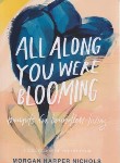 کتاب ALL ALONG YOU WERE BLOOMING وقتی شکوفا می شوید (زبان اصلی/مات)