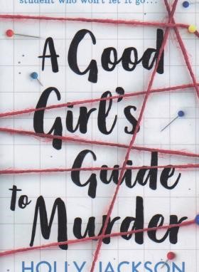 A GOOD GIRL'S GUIDE TO MURDER 1 راهنمای کشف قتل از یک دختر خوب ج 1(معیارعلم)